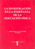 la investigacion en la enseñanza de la educacion fisica-fernando del villar alvarez-9788477232544 la investigacion en la enseñanza de la educacion fisica-fernando del villar alvarez-9788477232544
