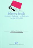 echarse a la calle: amotinados, huelguistas y revolucionarios (la rioja, 1890-1936)-carlos gil andres-9788477335344 echarse a la calle: amotinados, huelguistas y revolucionarios (la rioja, 1890-1936)-carlos gil andres-9788477335344