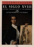 el siglo xviii: entre la tradicion y la academia (t.7)-alfonso rodriguez g. de ceballos-9788477370444 el siglo xviii: entre la tradicion y la academia (t.7)-alfonso rodriguez g. de ceballos-9788477370444