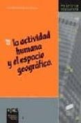la actividad humana y el espacio geografico-francisco rodriguez lestegas-9788477387244 la actividad humana y el espacio geografico-francisco rodriguez lestegas-9788477387244