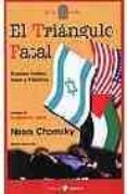el triangulo fatal: estados unidos, israel y palestina-noam chomsky-9788478842544 el triangulo fatal: estados unidos, israel y palestina-noam chomsky-9788478842544