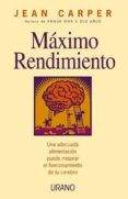 maximo rendimiento: una adecuada alimentacion puede mejorar el fu ncionamiento de tu cerebro-jean carper-9788479534844 maximo rendimiento: una adecuada alimentacion puede mejorar el fu ncionamiento de tu cerebro-jean carper-9788479534844