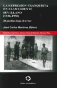 la represión franquista en el occidente sevillano-jose carlos martinez galvez-9788480102544 la represión franquista en el occidente sevillano-jose carlos martinez galvez-9788480102544