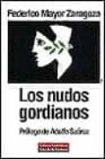 los nudos gordianos-federico mayor zaragoza-9788481092844 los nudos gordianos-federico mayor zaragoza-9788481092844