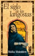 el siglo de las langostas-malika mokeddem-9788481362244 el siglo de las langostas-malika mokeddem-9788481362244