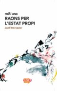 mil i una raons per l estat propi-jordi mercader-9788482647944 mil i una raons per l estat propi-jordi mercader-9788482647944