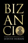bizancio: el imperio que hizo posible la europa moderna-judith herrin-9788483068144 bizancio: el imperio que hizo posible la europa moderna-judith herrin-9788483068144