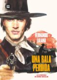 una bala perdida: las aventuras de george macallan-fernando lalana-9788483433744 una bala perdida: las aventuras de george macallan-fernando lalana-9788483433744