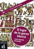 el lugar de la garza blanca + cd (nivel b1)-9788484437444 el lugar de la garza blanca + cd (nivel b1)-9788484437444