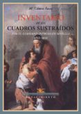 inventario de los cuadros sustraidos por el gobierno intruso en s evilla. año 1810-manuel gomez imaz-9788484724544 inventario de los cuadros sustraidos por el gobierno intruso en s evilla. año 1810-manuel gomez imaz-9788484724544