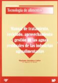 manual de tratamiento, reciclado, aprovechamiento y gestion de la s aguas residuales de las industrias agroalimentarias-mariano seoanez calvo-9788484761044 manual de tratamiento, reciclado, aprovechamiento y gestion de la s aguas residuales de las industrias agroalimentarias-mariano seoanez calvo-9788484761044