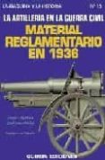 material reglamentario en 1936: la artilleria en la guerra civil-artemio mortero-jose luis infiesta-9788487314544 material reglamentario en 1936: la artilleria en la guerra civil-artemio mortero-jose luis infiesta-9788487314544