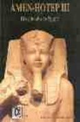 amen-hotep iii: el esplendor de egipto-9788488676344 amen-hotep iii: el esplendor de egipto-9788488676344