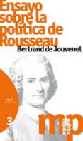ensayo sobre la politica de rousseau-bertrand de jouvenel-9788490550144 ensayo sobre la politica de rousseau-bertrand de jouvenel-9788490550144