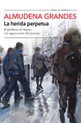 la herida perpetua-almudena grandes-9788490666944 la herida perpetua-almudena grandes-9788490666944