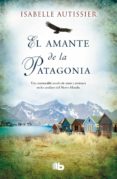 el amante de la patagonia-isabelle autissier-9788490700044 el amante de la patagonia-isabelle autissier-9788490700044