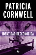 identidad desconocida (serie kay scarpetta 10)-patricia cornwell-9788490706244 identidad desconocida (serie kay scarpetta 10)-patricia cornwell-9788490706244