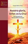 nuestra gloria, señor, es tu cruz-9788490733844 nuestra gloria, señor, es tu cruz-9788490733844