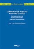 compendio de derecho maritimo español. complementario al curso de derecho maritimo internacional-jose luis gabaldon garcia-9788491230144 compendio de derecho maritimo español. complementario al curso de derecho maritimo internacional-jose luis gabaldon garcia-9788491230144