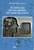 el lenguaje en los medios de comunicacion-fernando vilches vivancos-9788491483144 el lenguaje en los medios de comunicacion fernando vilches vivancos 9788491483144