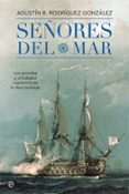 señores del mar: los grandes y olvidados capitanes de la real armada-agustin r. rodriguez gonzalez-9788491642244 señores del mar: los grandes y olvidados capitanes de la real armada-agustin r. rodriguez gonzalez-9788491642244