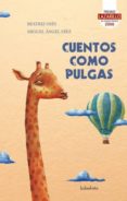 cuentos como pulgas (premio lazarillo de creacion literaria 2006)-beatriz oses-miguel angel diez-9788492608744 cuentos como pulgas (premio lazarillo de creacion literaria 2006)-beatriz oses-miguel angel diez-9788492608744