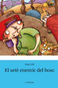 el sete enemic del bosc-pep coll-9788492671144 el sete enemic del bosc-pep coll-9788492671144