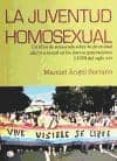 la juventud homosexual-manuel angel soriano-9788492813544 la juventud homosexual-manuel angel soriano-9788492813544