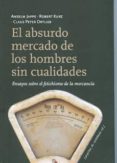 el absurdo mercado de los hombre sin cualidades. ensayos sobre el fetichismo de la mercancia-anselm jappe-9788493720544 el absurdo mercado de los hombre sin cualidades. ensayos sobre el fetichismo de la mercancia-anselm jappe-9788493720544