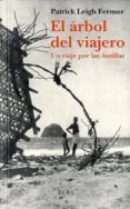 el arbol del viajero: un viaje por las antillas-patrick leigh fermor-9788493990244 el arbol del viajero: un viaje por las antillas-patrick leigh fermor-9788493990244