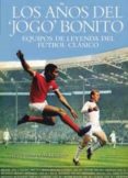 los años del jogo bonito-juan tejero garcia-9788494141744 los años del jogo bonito-juan tejero garcia-9788494141744