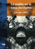 la polilla en la casa del humo-guillem lopez-9788494379444 la polilla en la casa del humo-guillem lopez-9788494379444