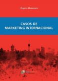 casos de marketing internacional-olegario llamazares garcia-lomas-9788494390944 casos de marketing internacional-olegario llamazares garcia-lomas-9788494390944