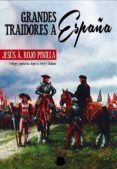 grandes traidores a españa-jesus angel rojo pinilla-9788494392344 grandes traidores a españa-jesus angel rojo pinilla-9788494392344