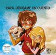 papá, dibújame un cuento-antonio santamaria-9788494454844 papá, dibújame un cuento-antonio santamaria-9788494454844