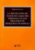la protección de datos de carácter personal en los procesos de búsqueda de empleo-olga garcía coca-9788494503344 la protección de datos de carácter personal en los procesos de búsqueda de empleo-olga garcía coca-9788494503344
