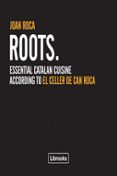 roots - ing: essential catalan cuisine according to el celler de can roca-joan roca-9788494509544 roots - ing: essential catalan cuisine according to el celler de can roca-joan roca-9788494509544
