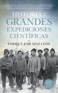 historia de las grandes expediciones científicas-enrique jose diaz leon-9788494608544 historia de las grandes expediciones científicas-enrique jose diaz leon-9788494608544