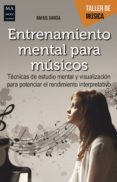 entrenamiento mental para músicos-rafael garcia-9788494650444 entrenamiento mental para músicos-rafael garcia-9788494650444