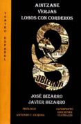 aintzane / verjas / lobos con corderos-jose bizarro-javier bizarro-9788494669644 aintzane / verjas / lobos con corderos-jose bizarro-javier bizarro-9788494669644