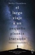 el largo viaje a un pequeño planeta iracundo-becky chambers-9788494702044 el largo viaje a un pequeño planeta iracundo-becky chambers-9788494702044