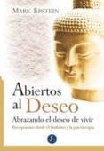 abiertos al deseo: abrazando el deseo de vivir-mark epstein-9788495973344 abiertos al deseo: abrazando el deseo de vivir-mark epstein-9788495973344