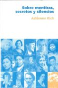 sobre mentiras, secretos y silencios-adrienne rich-9788496004344 sobre mentiras, secretos y silencios-adrienne rich-9788496004344