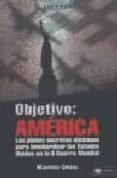objetivo america: los planes secretos alemanes para bombardear lo s estados unidos en la ii guerra mundial-manfred greihl-9788496016644 objetivo america: los planes secretos alemanes para bombardear lo s estados unidos en la ii guerra mundial-manfred greihl-9788496016644
