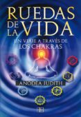 ruedas de la vida: un viaje a traves de los chakras-anodea judith-9788496111844 ruedas de la vida: un viaje a traves de los chakras-anodea judith-9788496111844