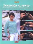 iniciacion al punto: tecnicas basicas y 10 proyectos explicados p aso a paso (2ª ed)-9788496365544 iniciacion al punto: tecnicas basicas y 10 proyectos explicados p aso a paso (2ª ed)-9788496365544