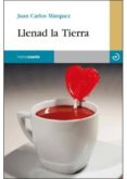 llenad la tierra-juan carlos marquez-9788496675544 llenad la tierra-juan carlos marquez-9788496675544