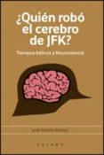 ¿quién robó el cerebro de jfk?-jose ramon alonso-9788496932944 ¿quién robó el cerebro de jfk?-jose ramon alonso-9788496932944