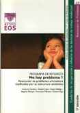 no hay problema i: programa de refuerzo (1º ciclo de primaria) re solucion de problemas aritmeticos clasificados por su estructura semantica-9788497273244 no hay problema i: programa de refuerzo (1º ciclo de primaria) re solucion de problemas aritmeticos clasificados por su estructura semantica-9788497273244