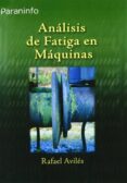 analisis de fatiga en maquinas-rafael aviles gonzalez-9788497323444 analisis de fatiga en maquinas-rafael aviles gonzalez-9788497323444
